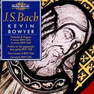 J.S. Bach - Kevin Bowyer - The Works For Organ Volume 3 mp3 album