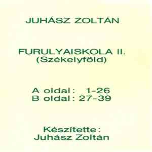 Juhász Zoltán - Furulyaiskola II. (Székelyföld) mp3 album