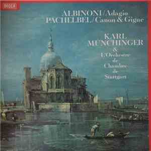 Karl Münchinger, Stuttgart Chamber Orchestra - Albinoni Adagio/ Pachelbel Canon Et Gigue mp3 album