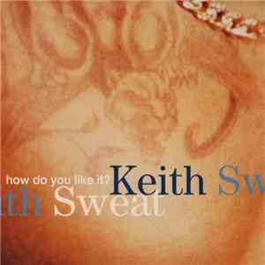 Keith Sweat - How Do You Like It? mp3 album