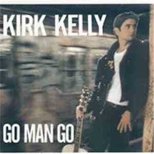 Kirk Kelly - Go Man Go mp3 album