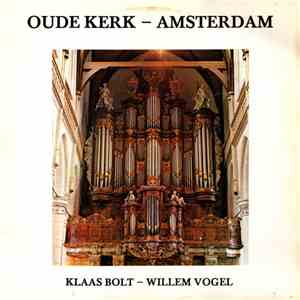 Klaas Bolt - Willem Vogel - Oude Kerk - Amsterdam mp3 album