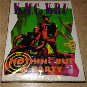 K.M.C. Kru - Nothin' But A Party mp3 album