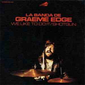 La Banda De Graeme Edge - We Like To Do It / Shotgun mp3 album
