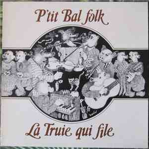 La Truie Qui File - P'tit Bal Folk mp3 album