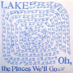 LAKE  - Oh, The Places We'll Goh1