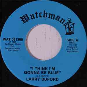 Larry Buford - I Think I'm Gonna Be Blue mp3 album