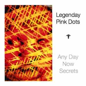 Legendary Pink Dots - Any Day Now Secrets mp3 album