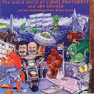 Lionel Fanthorpe and Jon Downes - The Weird World Of Lionel Fanthorpe and Jon Downes and the Amphibians from Outer Space mp3 album