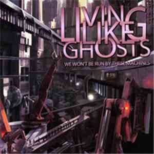 Living Like Ghosts - We Won't Be Run By These Machines mp3 album