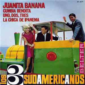 Los 3 Sudamericanos - Juanita Banana / Cumbia Bendita / Uno, Dos, Tres / La Chica De Ipanema mp3 album