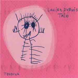 Lucien Dubuis Trio - Tovorak mp3 album