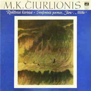 M. K. Čiurlionis - Lietuvos TSR Valstybinės Filharmonijos Simfoninis Orkestras - Simfoninės Poemos "Jūra", "Miške" mp3 album