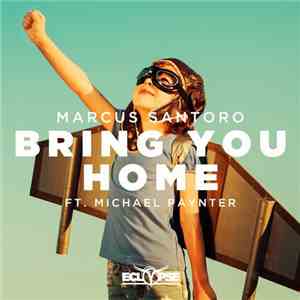 Marcus Santoro Ft. Michael Paynter - Bring You Home mp3 album
