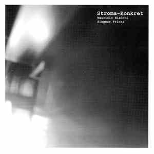Maurizio Bianchi | Siegmar Fricke - Stroma~Konkret mp3 album