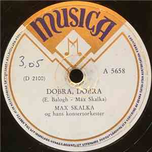 Max Skalka Og Hans Konsertorkester - Dobra, Dobra / Minuttvalsen mp3 album