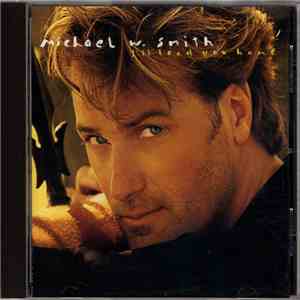 Michael W. Smith - I'll Lead You Home mp3 album
