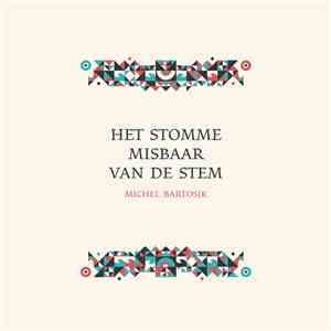 Michel Bartosik - Het Stomme Misbaar Van De Stem mp3 album