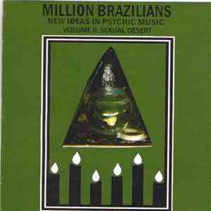 Million Brazilians - New Ideas In Psychic Music Vol. II: Sexual Desert mp3 album