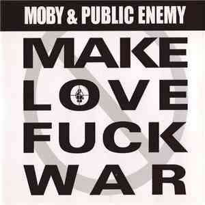 Moby & Public Enemy - Make Love Fuck War mp3 album