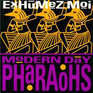 Modern Day Pharaohs - Exhumez Moi mp3 album