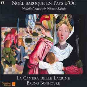 Natalis Cordat & Nicolas Saboly - La Camera Delle Lacrime, Bruno Bonhoure - Noël Baroque En Pays D'Oc mp3 album