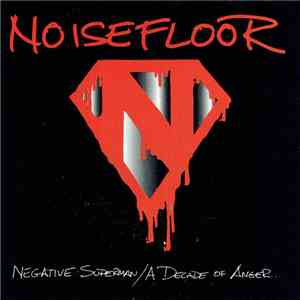 NoiseFloor  - Negative Superman/A Decade Of Anger mp3 album