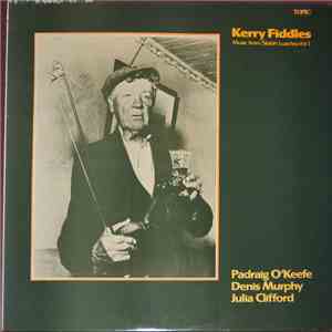 Padraig O'Keefe, Denis Murphy, Julia Clifford - Kerry Fiddles mp3 album