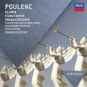 Poulenc - Françoise Pollet, Chœur de Radio France, Orchestre National De France, Charles Dutoit - Gloria / Stabat Mater / Organ Concerto mp3 album