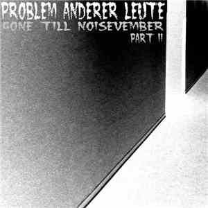 Problem Anderer Leute - Gone Till Noisevember - Part 2 mp3 album