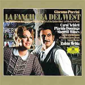 Puccini • Neblett • Domingo • Milnes • Chorus And Orchestra Of The Royal Opera House Convent Garden • Mehta - La Fanciulia Del West mp3 album