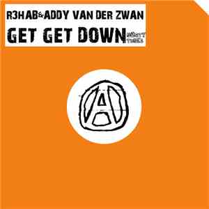 R3hab & Addy van der Zwan - Get Get Down mp3 album