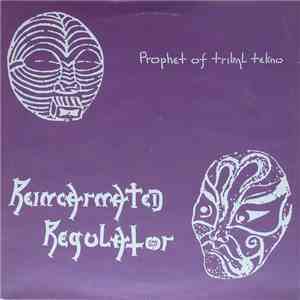 Reincarnated Regulator - Prophet Of Tribal Tekno mp3 album