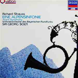 Richard Strauss, Symphony Orchestra Of The Bavarian Radio, Georg Solti - Eine Alpensinfonie Op.64 (Alpine Symphony) mp3 album