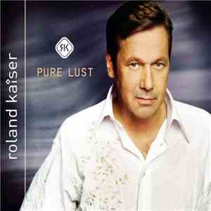Roland Kaiser - Pure Lust mp3 album