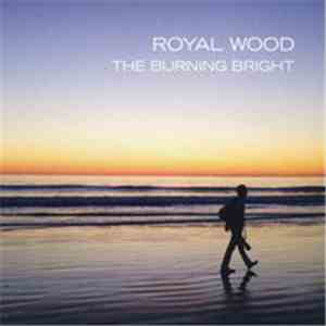 Royal Wood - The Burning Bright mp3 album