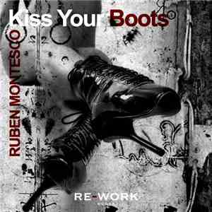 Ruben Montesco - Kiss Your Boots Re-Work mp3 album