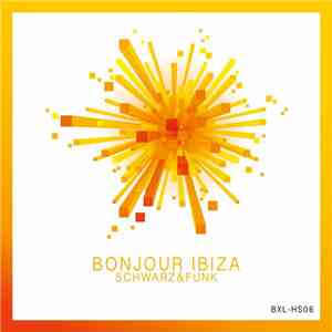 Schwarz & Funk - Bonjour Ibiza mp3 album
