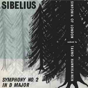 Sibelius ; Sinfonia Of London Conducted By Tauno Hannikainen - Symphony No.2 In D Major mp3 album