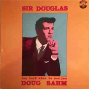Sir Douglas - Way Back When He Was Just Doug Sahm mp3 album