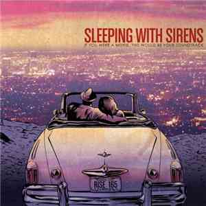 Sleeping With Sirens - If You Were A Movie, This Would Be Your Soundtrack mp3 album
