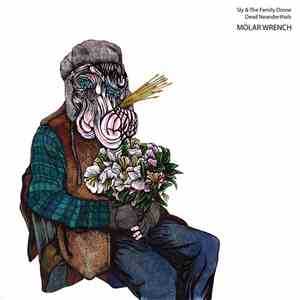Sly & The Family Drone + Dead Neanderthals - Molar Wrench mp3 album