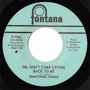 Something Young - Oh, Don't Come Crying Back To Me mp3 album