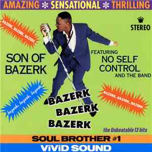 Son Of Bazerk Featuring No Self Control And The Band - Bazerk Bazerk Bazerkh1