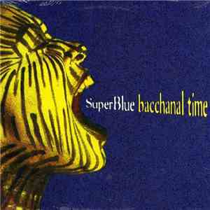 Super Blue - Bacchanal Time mp3 album