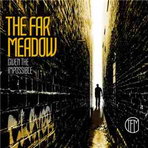 The Far Meadow - Given The Impossible mp3 album
