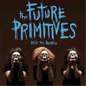The Future Primitives - Into The Primitive mp3 album