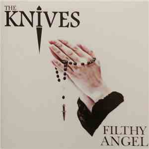 The Knives - Filthy Angel mp3 album