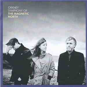 The Magnetic North  - Orkney: Symphony Of The Magnetic North mp3 album