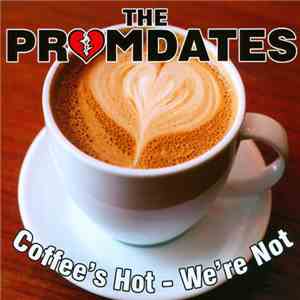 The Promdates - Coffees Hot - We're Not mp3 album